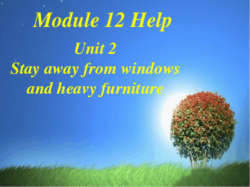 Unit 2 Stay away from the windows and heavy furniture课件