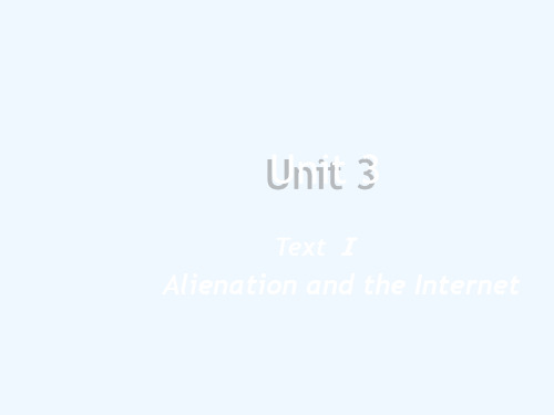 综合英语4-Unit3-Alienation-and-the-Internet