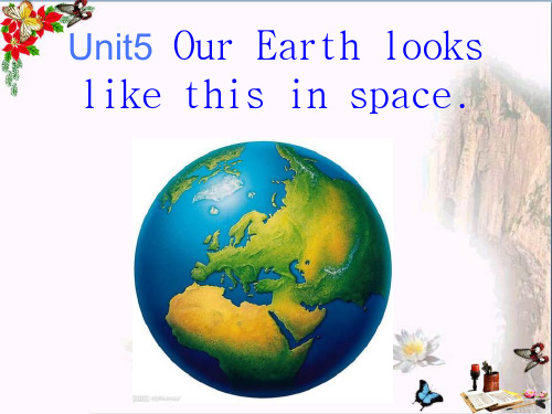 六年级英语下册Unit5《OurEarthlookslikethisinspace》 优秀课件2(新版)湘少版