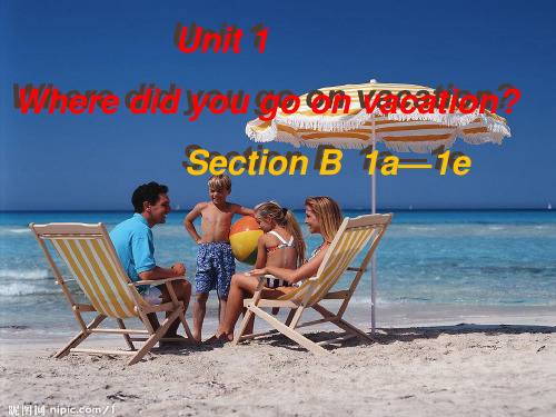 2015八年级英语上        Unit 1   Where did you go on vacation  Section  B