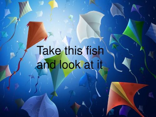 Take this fish and look at it