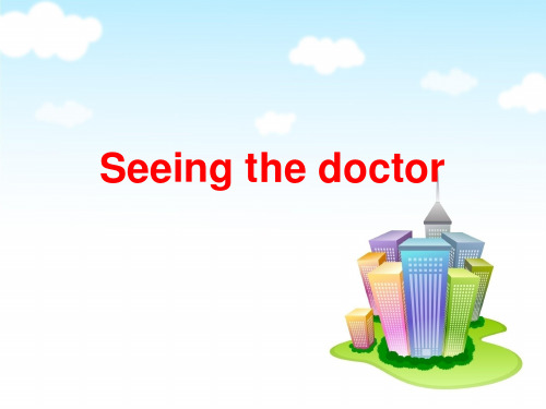 《Seeing the doctor》精选PPT教学课件