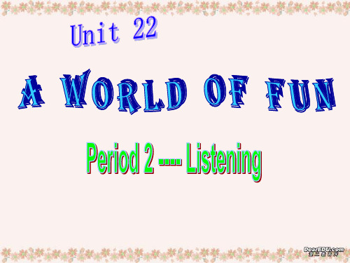 高一英语Unit22 A World of Fun(listening)课件 新课标 人教版