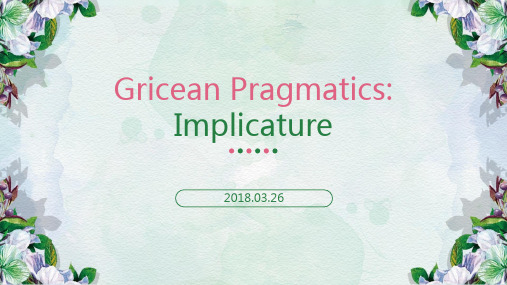 Unit 3 Gricean Pragmatics Implicature格莱斯语用学会话含义