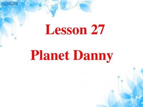 冀教版九年级英语全一册《nit 5 Look into Science  Lesson 27 Planet Danny》优质课课件_1
