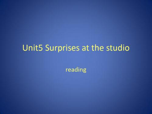 Chapter 5《Surprises at the studio》Reading课件2(15页)(深圳牛津九年级)