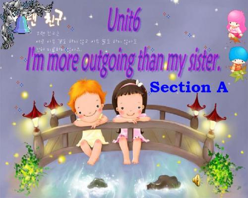 八年级上 Unit_3_I'm_more_outgoing_than_my_sister_Section A