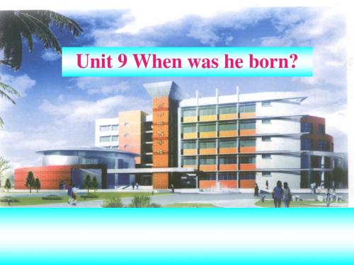 人教版初二八年级英语上册 Unit 9 When was he born_  PPT课件