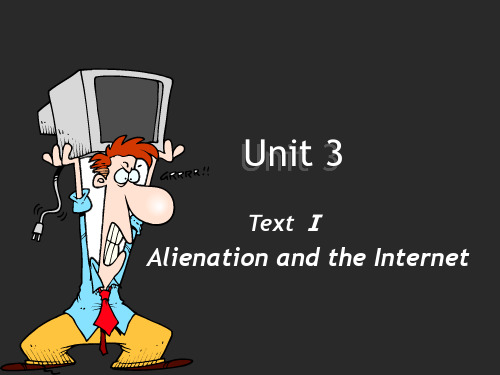 综合英语4 Unit3 Alienation and the Internet教学教材