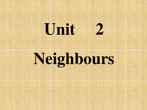 2017牛津译林版七年级下册Unit 2《Neighbours》(Welcome to the unit)课件