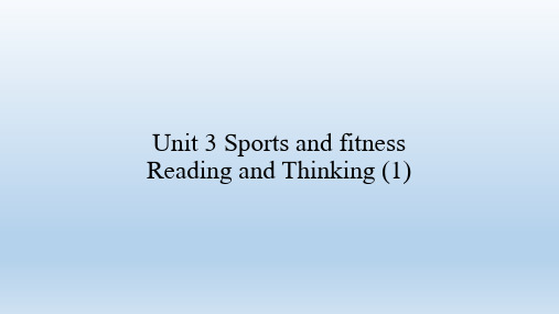 人教版(2019)英语第一册：Unit 3 Sports and fitness-Reading and Thinking (1)  课件(共44张PPT)