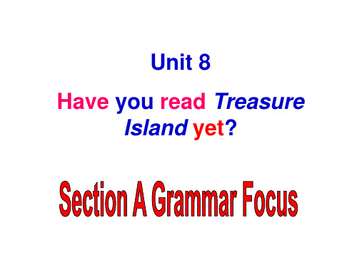 人教版八年级英语下册 Unit 8 Have you read Treasure Island yet.(Grammar focus)课件 (共56张PPT)(2)