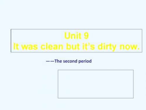 (广东开心英语)英语五年级上册：Unit 9 It was clean but it’s dirty now. 第二课时 课件