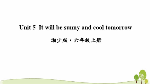 湘少版六年级上英语Unit5Itwillbesunnyandcooltomorrow优质课件
