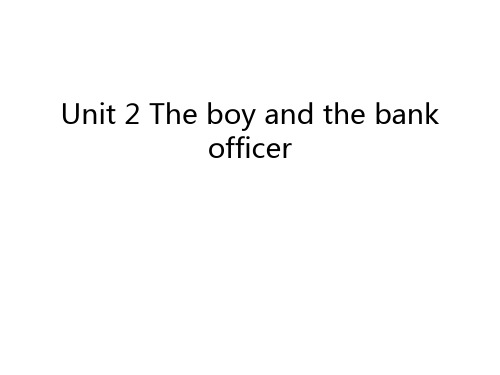 Unit 2 The boy and the bank officer教案资料