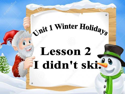 鲁科版小学五年级英语上册《Unit1Winter Holidays Lesson 2 I didn ’t t ski》课件