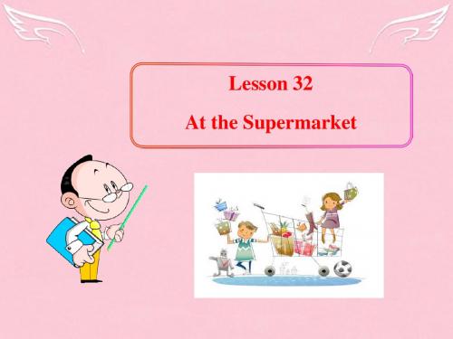 七年级英语上册 Unit 6 Let’s Go!Lesson 32 At the Supermarket课件 (新版)冀教版