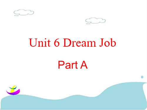 闽教版六年级英语下册课件Unit 6 Dream Job Part A课件3