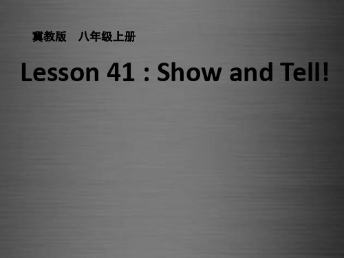 八年级英语上册 Unit 7 Lesson 41 Show and Tell课件 (新版)冀教版(1)