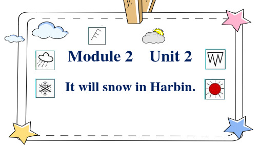 Module2Unit2ItwillsnowinHarbin(课件)-英语六年级下册