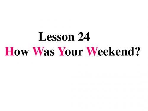 冀教版英语七年级下册 Unit 4 Lesson 24《How Was Your Weekend》(共32张PPT)