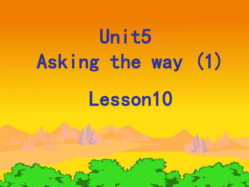 (闽教版)五年级英语上册 Unit 5 Asking the Way Lesson 10 教学课件