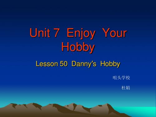 Unit 7  Enjoy  Your  Hobby