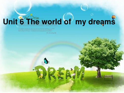 剑桥英语六年级下册英语课件剑桥英语六年级下册课件The world of my dreams(1)课件