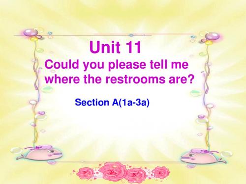 Unit 11 Could you please tell me where the restrooms are  SectionA 1a-3a