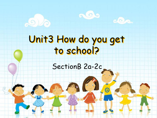 人教版七年级下 unit3 How do you go to school SectionB 2a-2c