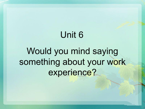 高教版中职英语(基础模块 )Unit 6《Would you mind saying something about your work experience》课件2