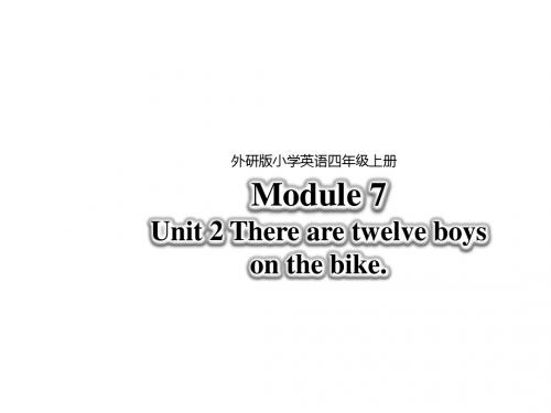 四年级上册英语课件-Module 7Unit 2 There are twelve boys on the bike外研版(三起) (共32张PPT)