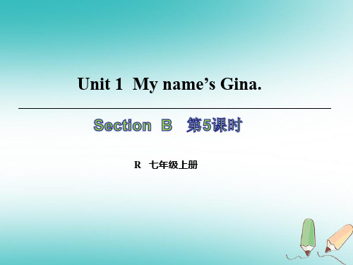 七年级英语上册Unit1Myname’sGina(第5课时)SectionB(