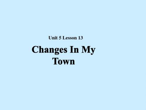 2018秋期七年级英语下册 Unit 5 Now and Then Lesson 13 Changes in Our Town