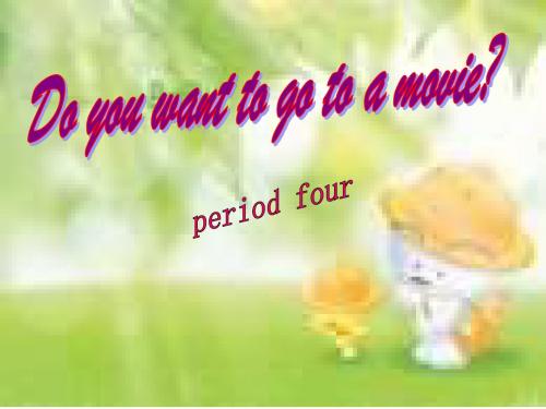 七年级英语Do-you-want-to-go-to-a-movie课件4