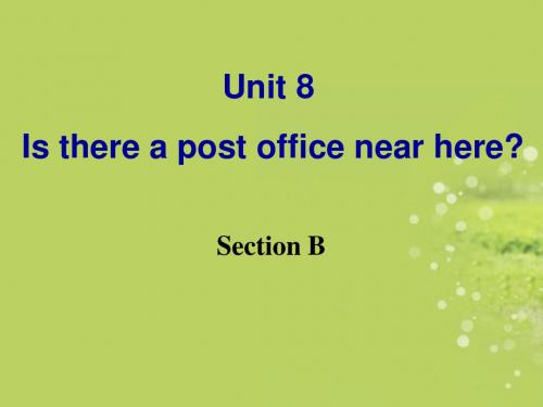 七年级英语下册Unit8_Is_there_a_post_office_near_here_Section_B优秀课件