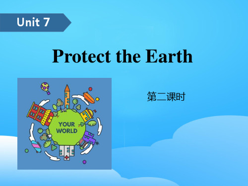 《Protect the Earth》PPT(第二课时)【优秀课件】