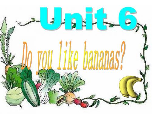 初一英语《Unit_6_Do_you_like_bananas》section A PPT课件