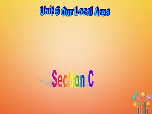七年级英语下册Unit6OurlocalareaTopic1IsthereacomputerinyourstudySectionC同步课件(新版)仁爱版
