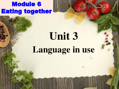 外研版九年级下册 Module 6 Eating together Unit 3 Language 
