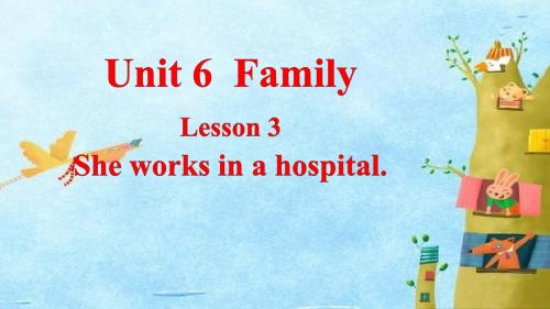 鲁科版英语四年级上册Unit6Family Lesson 3 She works in a hospita