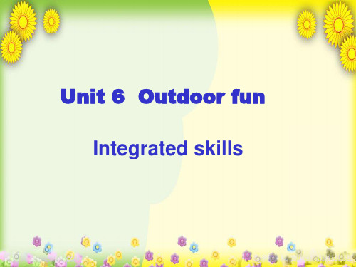 牛津译林初中英语七下 Unit 6 Outdoor fun》Integrated skills课件 
