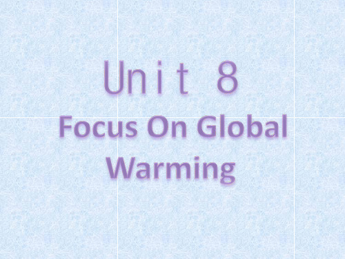 Unit 8  Focus On Global Warming