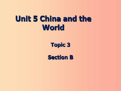 九年级英语下册Unit5ChinaandtheWorldTopic3Nowitisasymbolof