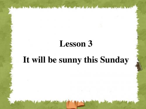 Lesson 3 It will be sunny this Sunday 六年级上册英语