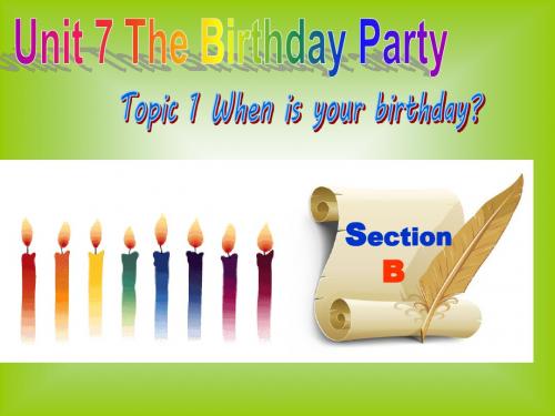 仁爱版英语七年级下册 Unit 7 The Birthday Party.Topic 1 When is your birthay？SectionB课件