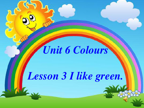 三年级Unit 6 Colours Lesson 3 I like green