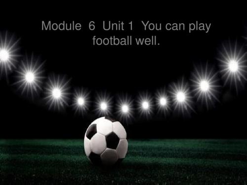 外研版(三起)五年级上册英语《Module 6 Unit 1 You can play football well》课件