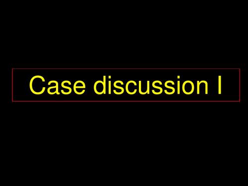 case discussion 1t day课件