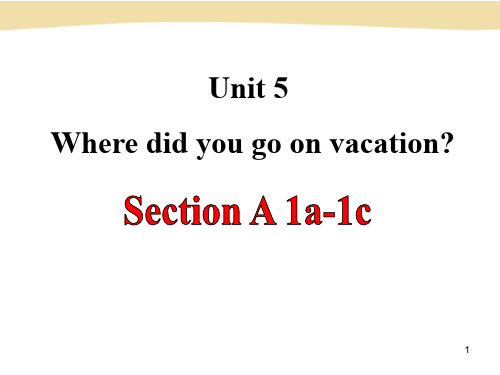 七年级英语(新)鲁教版上册：Unit5+Where+did+you+go+on+vacation+SectionA(1a-1c)课件